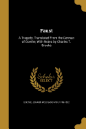 Faust: A Tragedy, Translated from the German of Goethe, with Notes by Charles T. Brooks