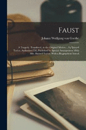 Faust; a Tragedy. Translated, in the Original Metres ... by Bayard Taylor. Authorised Ed., Published by Special Arrangement With Mrs. Bayard Taylor. With a Biographical Introd