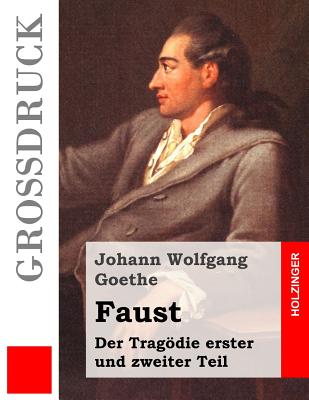 Faust. Eine Tragdie (Gro?druck): Erster Und Zweiter Teil - Goethe, Johann Wolfgang