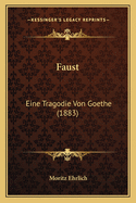 Faust: Eine Tragodie Von Goethe (1883)