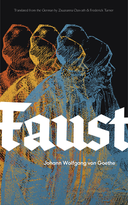 Faust, Part One: A New Translation with Illustrations - Goethe, Johann Wolfgang Van, and Ozsvth, Zsuzsanna (Translated by), and Turner, Frederick (Translated by)