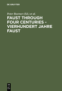 Faust Through Four Centuries - Vierhundert Jahre Faust: Retrospect and Analysis - Rckblick Und Analyse