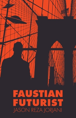 Faustian Futurist - Jorjani, Jason Reza