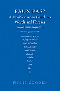 Faux Pas?: A No-Nonsense Guide to Words and Phrases from Other Languages