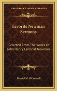 Favorite Newman Sermons: Selected from the Works of John Henry Cardinal Newman