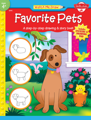 Favorite Pets: A Step-By-Step Drawing and Story Book for Preschoolers - Walter Foster Jr Creative Team, and Legendre, Philippe