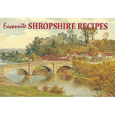 Favourite Shropshire Recipes: Traditional Country Fare - 