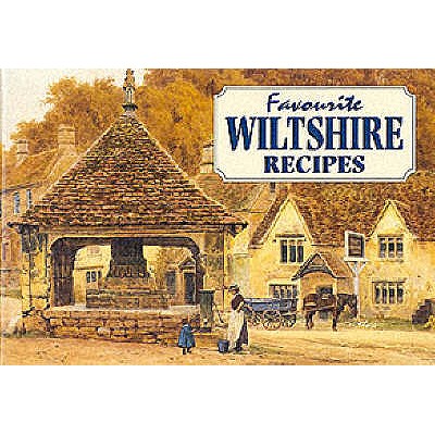 Favourite Wiltshire Recipes: Traditional Country Fare - 