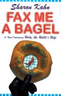 Fax Me a Bagel: A Novel Introducing Ruby, the Rabbi's Wife