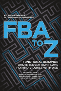 FBA to Z: Functional Behavior and Intervention Plans for Individuals with ASD