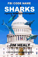 FBI Code Name: Sharks (Fighting Washington Corruption) (Volume 3)