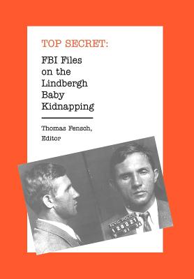 FBI Files on the Lindbergh Baby Kidnapping - Fensch, Thomas (Editor)