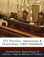 Fci Florence: Admissions & Orientation (A&o) Handbook