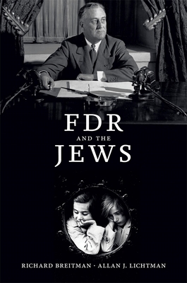 FDR and the Jews - Breitman, Richard, and Lichtman, Allan J