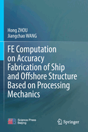 Fe Computation on Accuracy Fabrication of Ship and Offshore Structure Based on Processing Mechanics