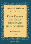 Fe de Erratas del Nuevo Diccionario de la Academia, Vol. 3 (Classic Reprint)