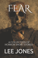 Fear: A Collection of Horror Short Stories