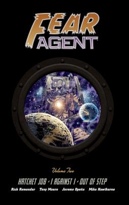 Fear Agent Library Edition Volume 2: Hatchet Job, I Against I, Out of Step - Remender, Rick