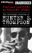 Fear and Loathing at Rolling Stone: The Essential Writing of Hunter S. Thompson - Thompson, Hunter S, and Wenner, Jann (Editor), and Gigante, Phil (Read by)