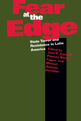 Fear at the Edge - Corradi, Juan E (Editor), and Fagen, Patricia Weiss (Editor), and Garreton, Manuel Antonio (Editor)