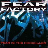 Fear Is the Mind Killer - Fear Factory