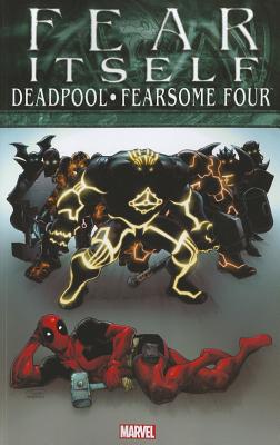 Fear Itself: Deadpool/fearsome Four - Dazo, Bong, and Hastings, Chris, and Montclare, Brandon