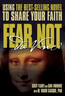 Fear Not Da Vinci: Using the Da Vinci Code to Share Your Faith