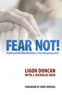 Fear Not!: Death and the Afterlife from a Christian Perspective