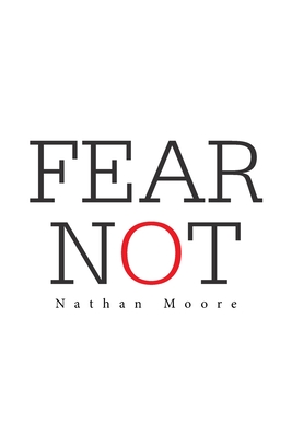 Fear Not - Moore, Nathan