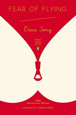 Fear of Flying: (Penguin Classics Deluxe Edition) - Jong, Erica, and Rebeck, Theresa (Foreword by)