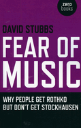 Fear of Music: Why People Get Rothko But Don't Get Stockhausen
