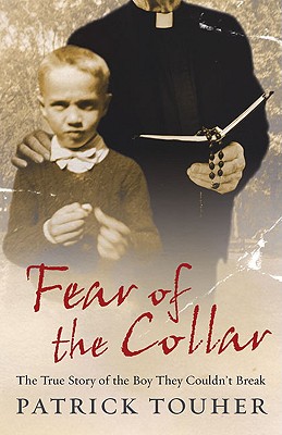 Fear of the Collar: The True Story of the Boy They Couldn't Break - Touher, Patrick