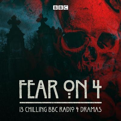 Fear on 4: 13 chilling BBC Radio 4 dramas - Union Square & Co. (Firm), and Various, and Massey, Anna (Read by)