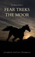 Fear Treks the Moor