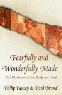 Fearfully and Wonderfully Made - Brand, Paul, and Yancey, Philip