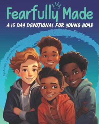 Fearfully Made: A 15 Day Devotional for Young Boys - Lunnon, Ashley