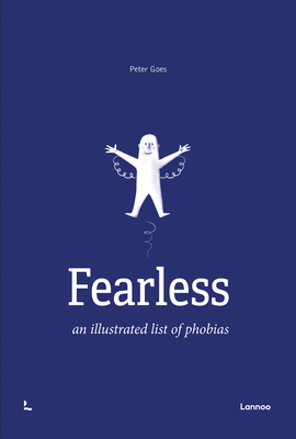 Fearless: An Illustrated List of Phobias - Goes, Peter