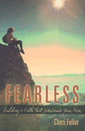 Fearless: Building a Faith That Overcomes Your Fear