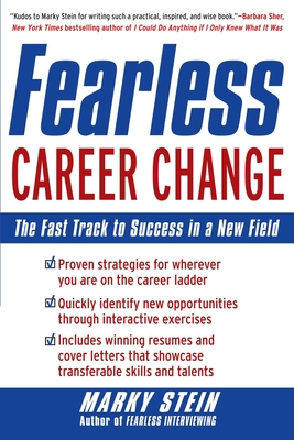 Fearless Career Change: The Fast Track to Success in a New Field - Stein, Marky