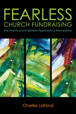Fearless Church Fundraising: The Practical and Spiritual Approach to Stewardship - LaFond, Charles