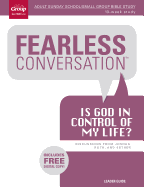 Fearless Conversation: Is God in Control of My Life?: Discussions from Joshua, Ruth, Esther