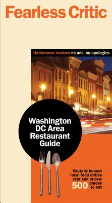 Fearless Critic Washington DC Area Restaurant Guide - Goldstein, Robin, and Herschkowitsch, Alexis (Editor), and Chiou, Justine (Contributions by)