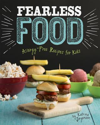 Fearless Food: Allergy-Free Recipes for Kids - Jorgensen, Katrina