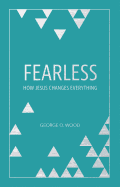 Fearless: How Jesus Changes Everything