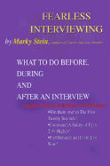 Fearless Interviewing: What to Do Before, During and After an Interview - Stein, Marky