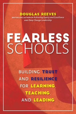 Fearless Schools: Building Trust and Resilience for Learning, Teaching, and Leading - Reeves, Douglas