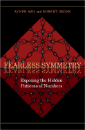 Fearless Symmetry: Exposing the Hidden Patterns of Numbers - Ash, Avner, and Gross, Robert