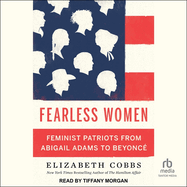Fearless Women: Feminist Patriots from Abigail Adams to Beyonc