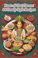 Feast of Thai Flavors: 94 Family Style Recipes