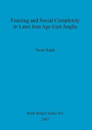 Feasting and Social Complexity in Later Iron Age East Anglia